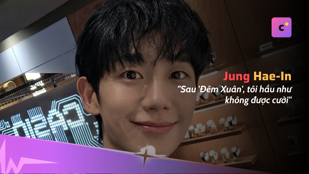 "Sau Đêm Xuân, tôi hầu như không có vai nào được cười" - Jung Hae-in